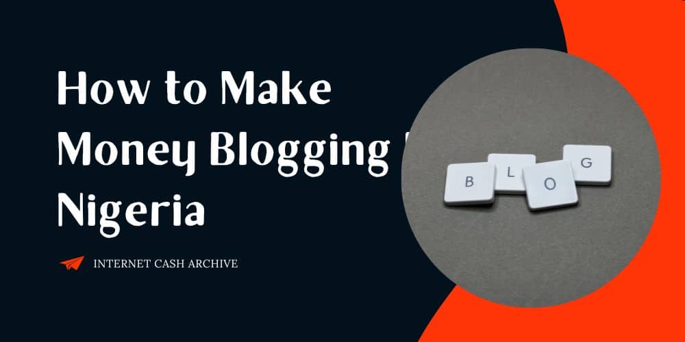 how to make money blogging in Nigeria