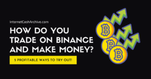 How Do You Trade on Binance and Make Money?
