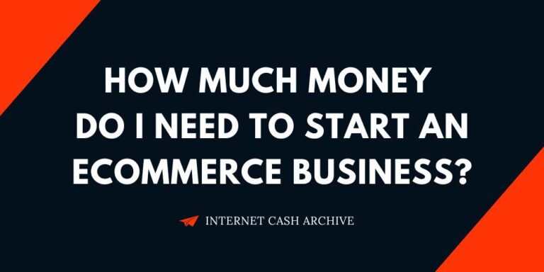How Much Money Do I Need To Start An Ecommerce Business? (Answered)