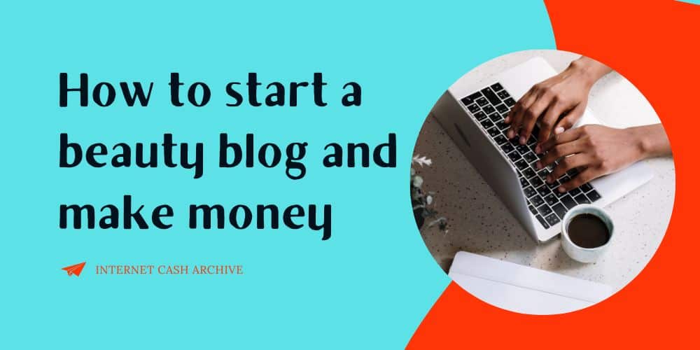 how to start a beauty blog and make money